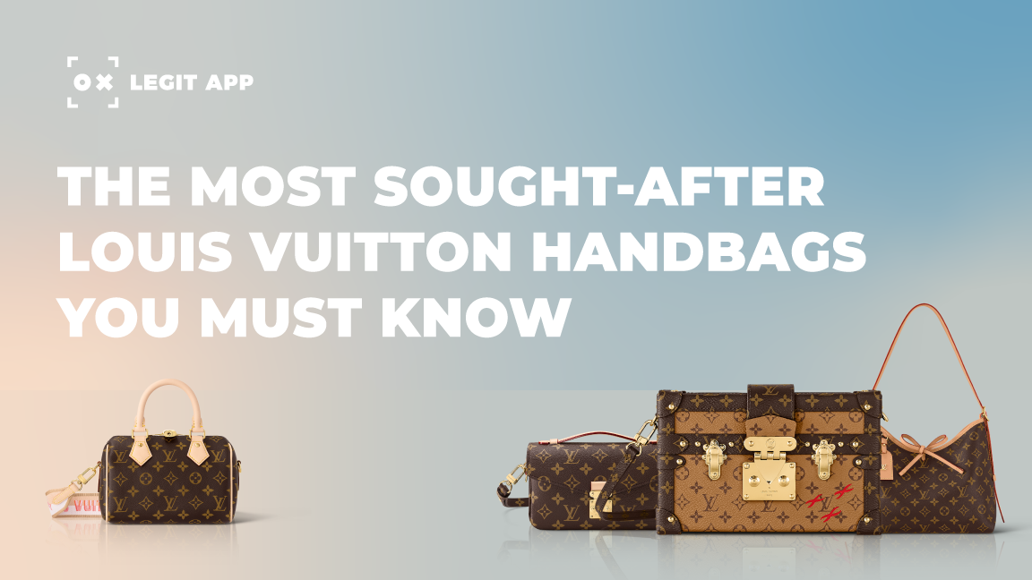 The Most Sought-After Louis Vuitton Handbags You Must Know