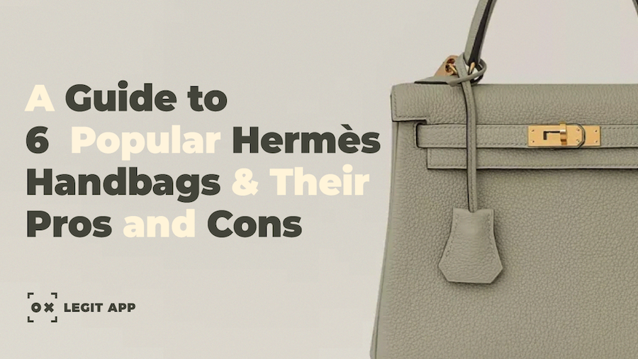 A Guide to 6  Popular Hermes Handbags and Their Pros and Cons