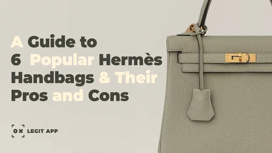 A Guide to 6  Popular Hermes Handbags and Their Pros and Cons