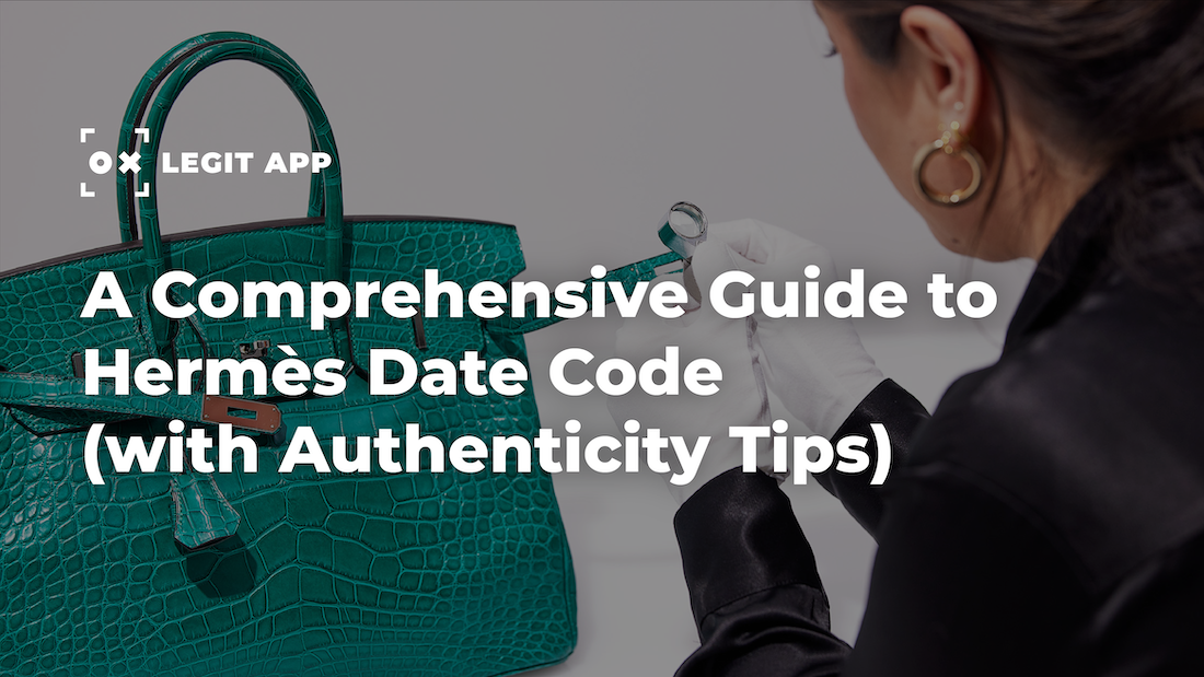 A Comprehensive Guide to Hermès Date Code (with Authenticity Tips)