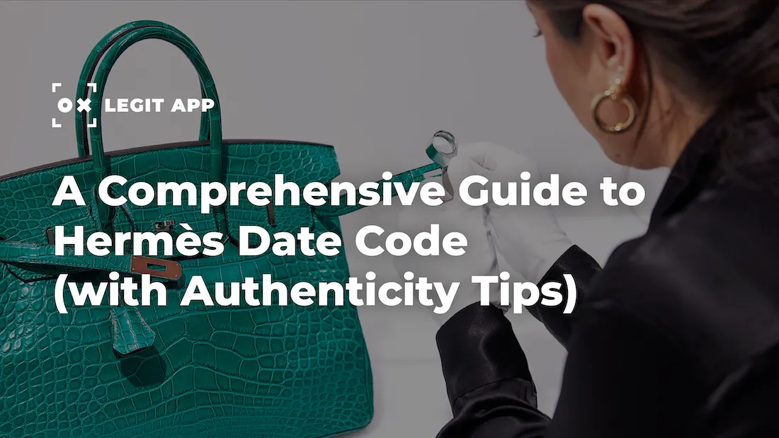 A Comprehensive Guide to Hermès Date Code (with Authenticity Tips)