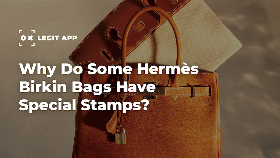 Why Do Some Hermès Birkin Bags Have Special Stamps?