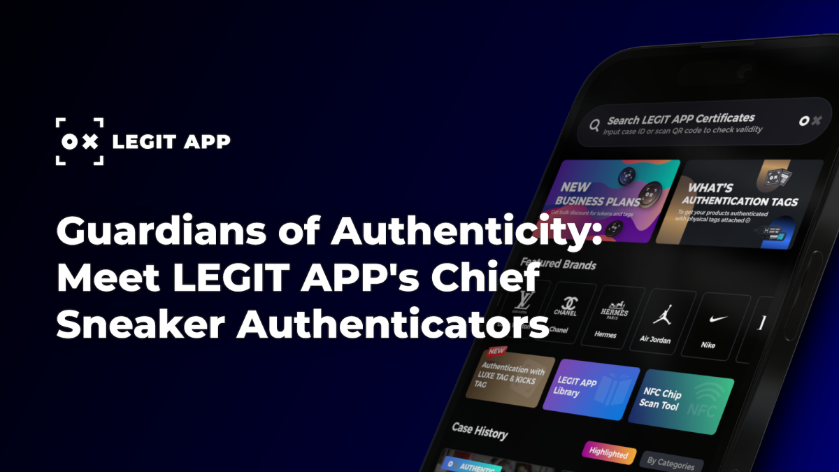 Guardians of Authenticity: Meet LEGIT APP's Chief Sneaker Authenticators
