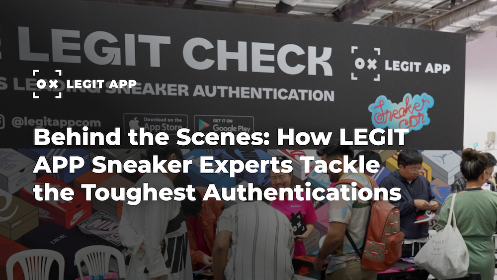 Behind the Scenes: How LEGIT APP Sneaker Experts Tackle the Toughest Authentications