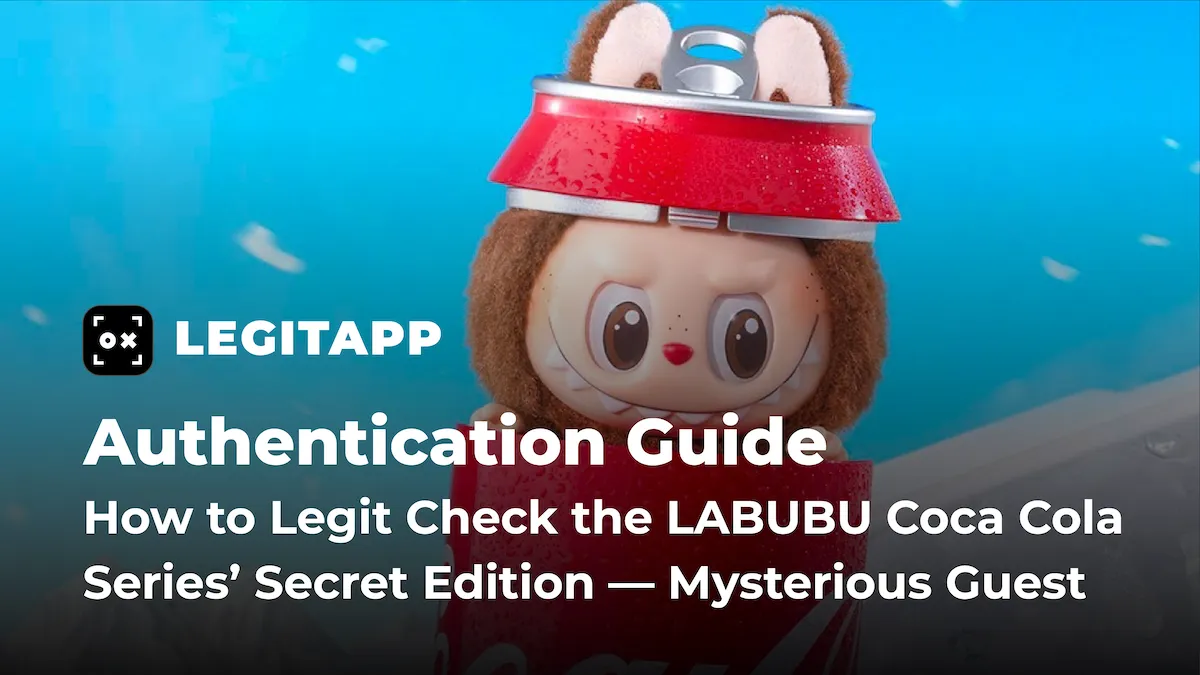 Real vs Fake: How to Legit Check the LABUBU Coca Cola Series’ Secret Edition — Mysterious Guest