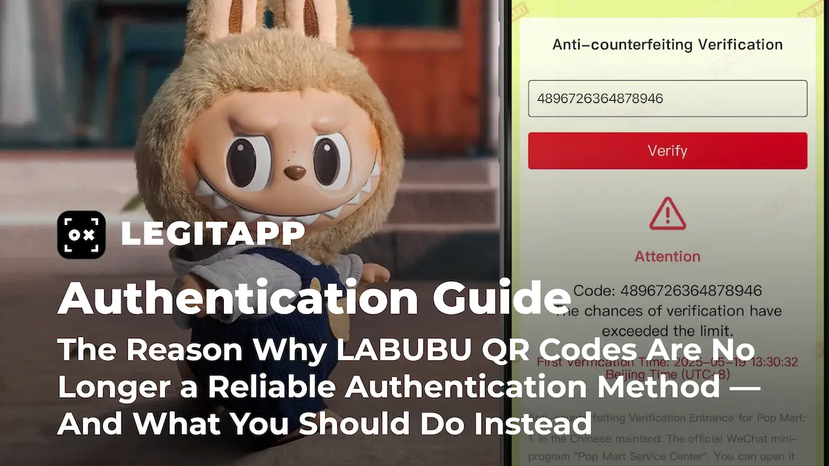 Why LABUBU QR Codes Are No Longer a Reliable Authentication Method — And What You Should Do Instead