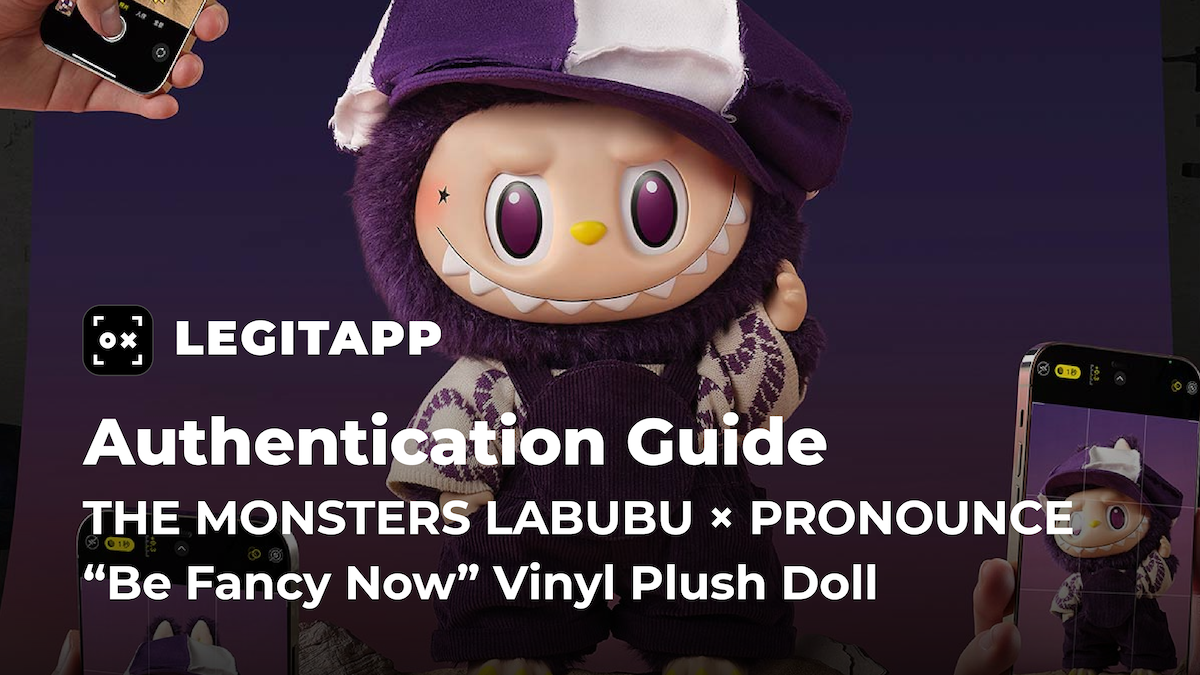 Real vs Fake: How to Legit Check the POP MART THE MONSTERS LABUBU × PRONOUNCE “Be Fancy Now” Vinyl Plush Doll