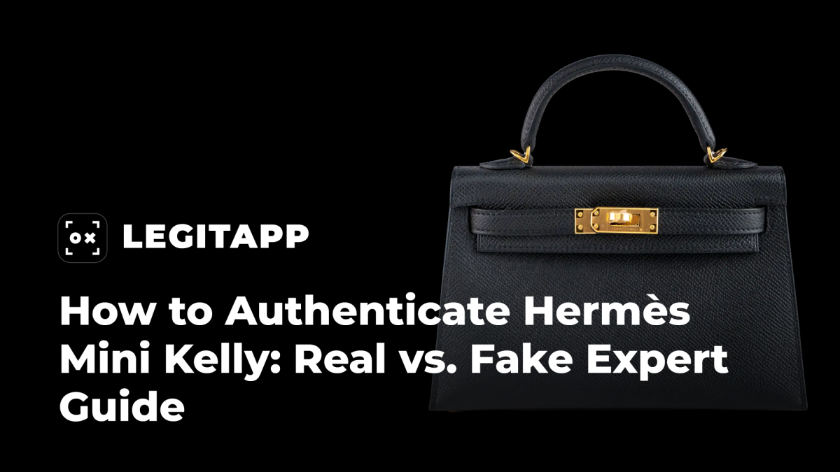 How to Authenticate Hermès Mini Kelly (Real vs. Fake Expert Guide)