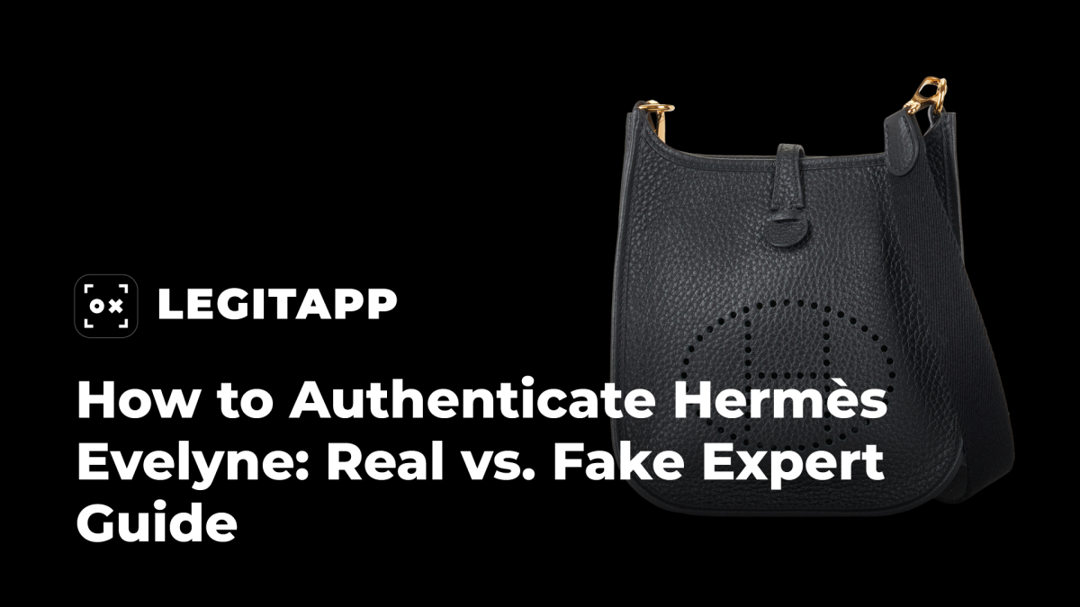 How to Authenticate Hermès Evelyne (Real vs. Fake Expert Guide)