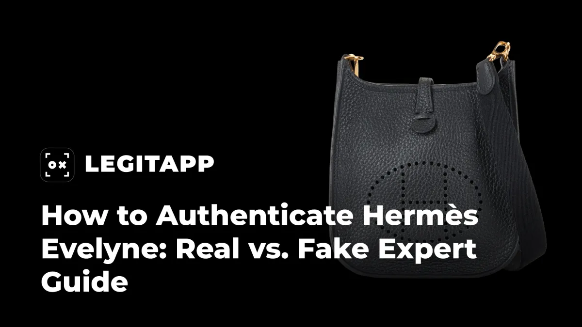 How to Authenticate Hermès Evelyne (Real vs. Fake Expert Guide)