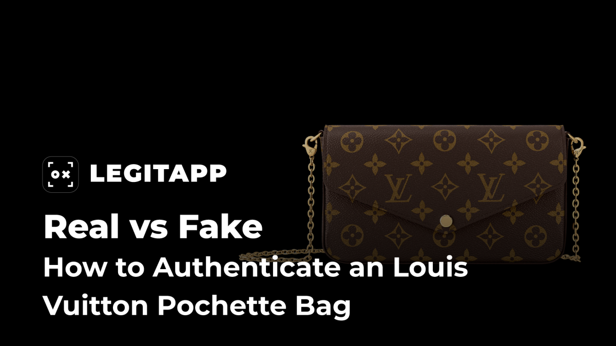 LegitApp’s Expert Guide: How to Authenticate Louis Vuitton Pochette Bags