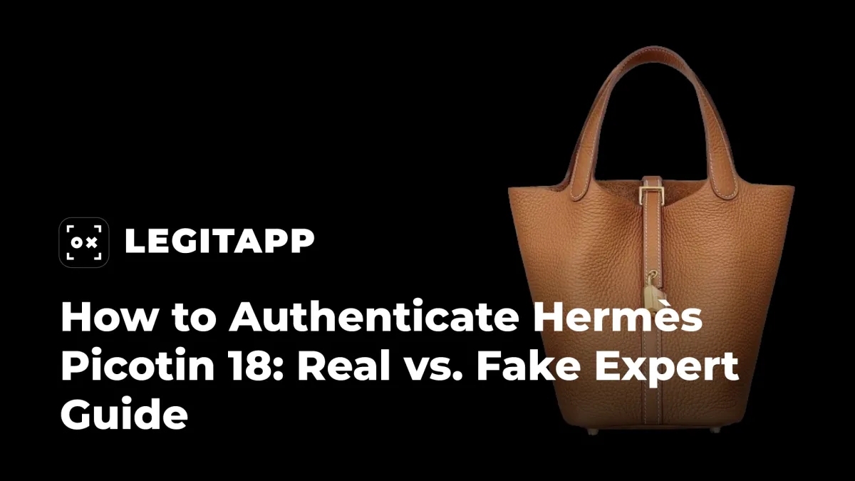 Hermès Picotin 18 Authentication Guide: Real vs. Fake Expert Tips